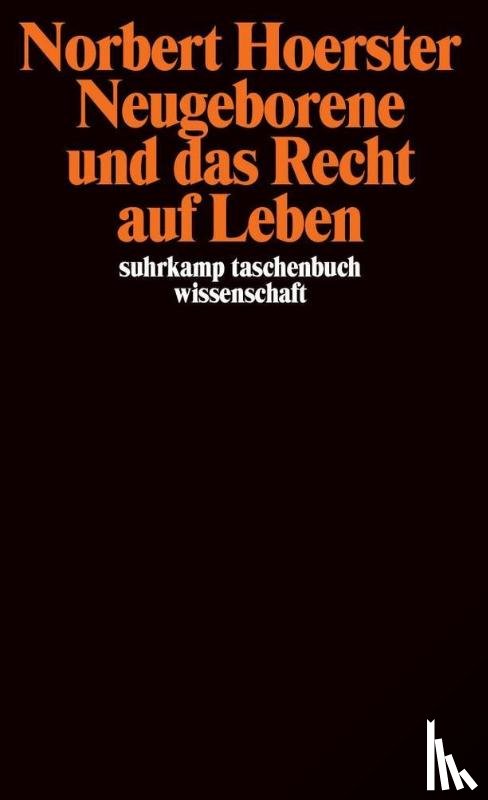 Hoerster, Norbert - Neugeborene und das Recht auf Leben