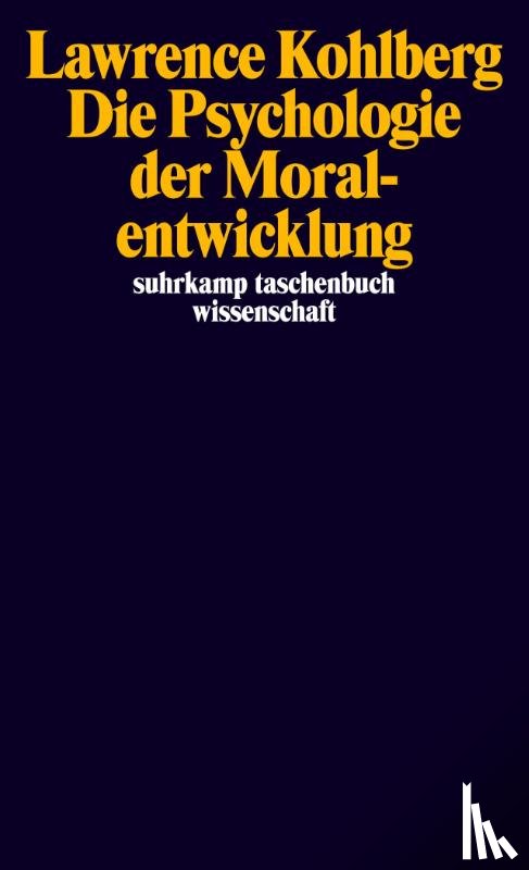 Kohlberg, Lawrence - Die Psychologie der Moralentwicklung
