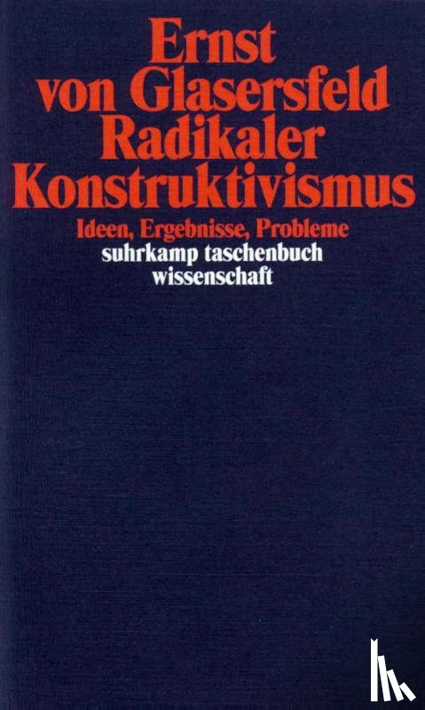 Glasersfeld, Ernst von - Radikaler Konstruktivismus