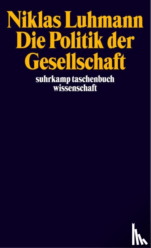 Luhmann, Niklas - Die Politik der Gesellschaft