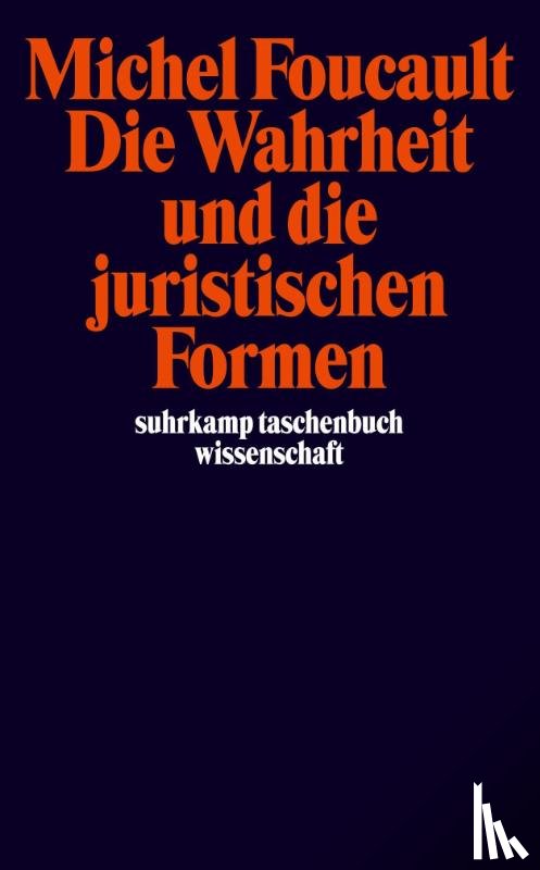 Foucault, Michel - Die Wahrheit und die juristischen Formen