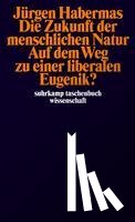 Habermas, Jürgen - Die Zukunft der menschlichen Natur. Auf dem Weg zu einer liberalen Eugenik?