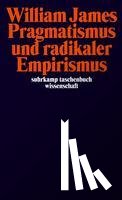 James, William - Pragmatismus und radikaler Empirismus