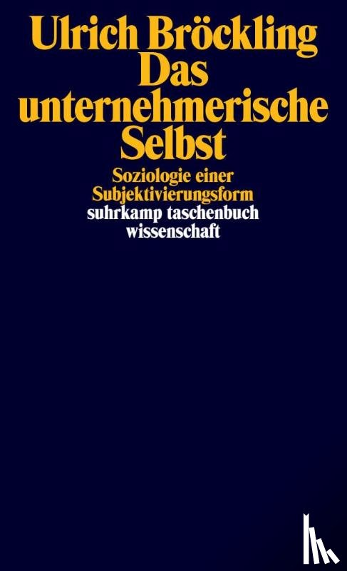 Bröckling, Ulrich - Das unternehmerische Selbst