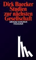 Baecker, Dirk - Studien zur nächsten Gesellschaft