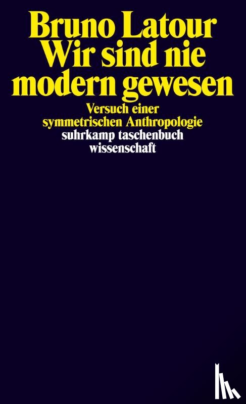 Latour, Bruno - Wir sind nie modern gewesen