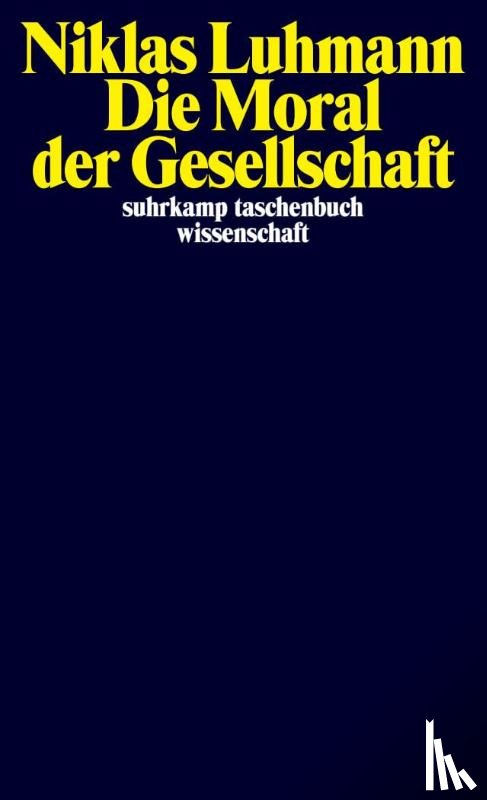Luhmann, Niklas - Die Moral der Gesellschaft