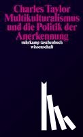 Taylor, Charles, Gutmann, Amy, Rockefeller, Stephen C., Walzer, Michael - Multikulturalismus und die Politik der Anerkennung