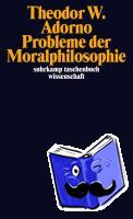 Adorno, Theodor W. - Probleme der Moralphilosophie