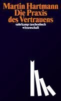 Hartmann, Martin - Die Praxis des Vertrauens