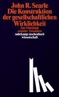 Searle, John R. - Die Konstruktion der gesellschaftlichen Wirklichkeit