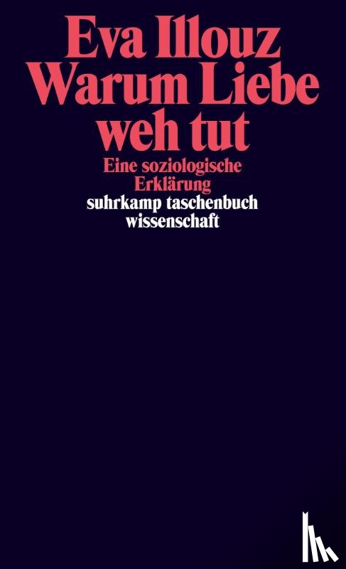 Illouz, Eva - Warum Liebe weh tut