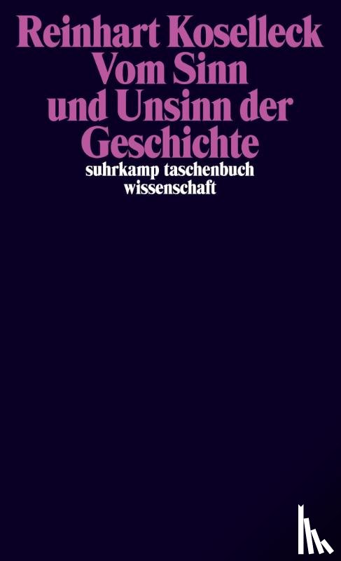 Koselleck, Reinhart - Vom Sinn und Unsinn der Geschichte