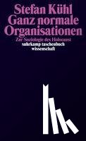 Kühl, Stefan - Ganz normale Organisationen