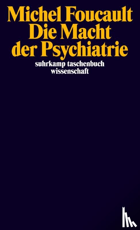 Foucault, Michel - Die Macht der Psychiatrie