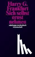 Frankfurt, Harry G. - Sich selbst ernst nehmen