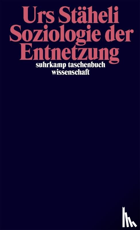 Stäheli, Urs - Soziologie der Entnetzung