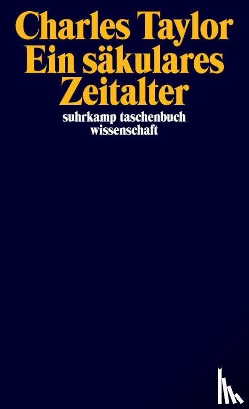 Taylor, Charles - Ein säkulares Zeitalter