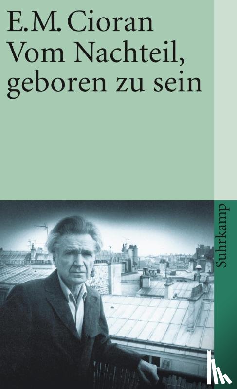 Cioran, Emile M. - Vom Nachteil, geboren zu sein