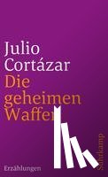 Cortazar, Julio - Die geheimen Waffen