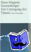 Enzensberger, Hans Magnus - Der Untergang der Titanic