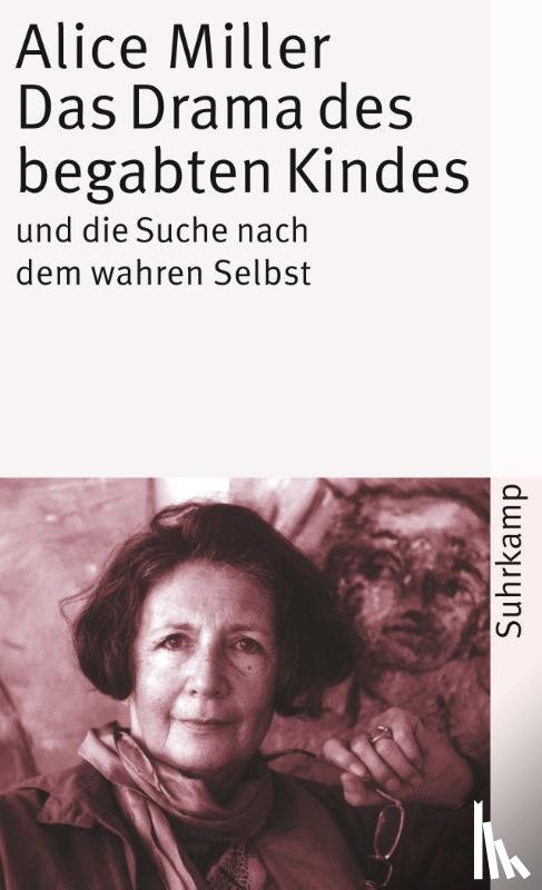 Miller, Alice - Das Drama des begabten Kindes und die Suche nach dem wahren Selbst