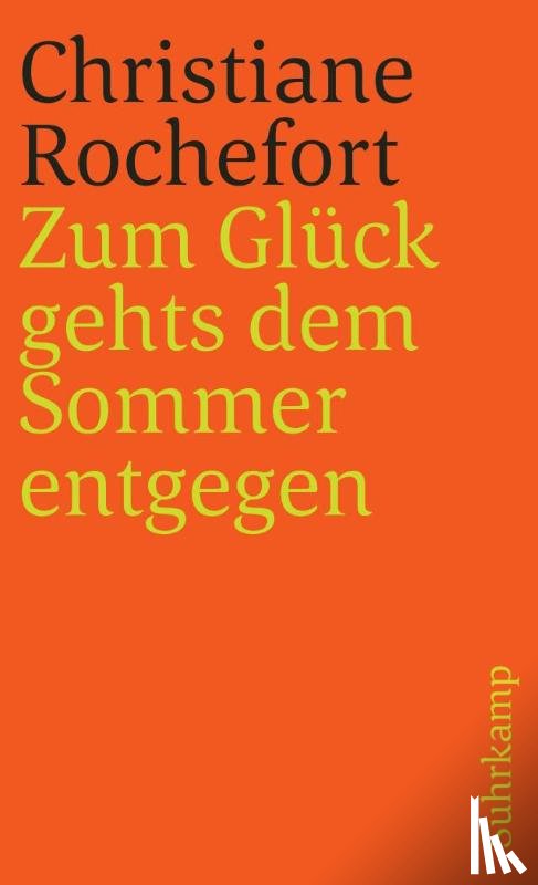 Rochefort, Christiane - Zum Glück gehts dem Sommer entgegen