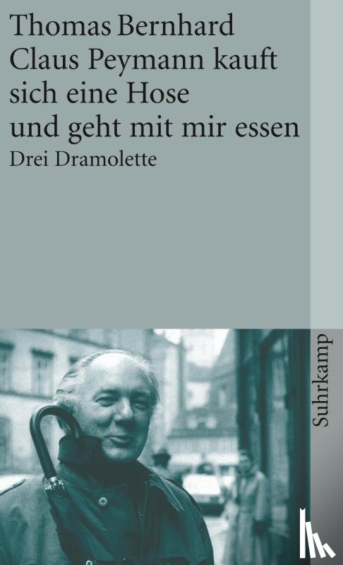 Bernhard, Thomas - Claus Peymann kauft sich eine Hose und geht mit mir essen