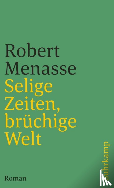 Menasse, Robert - Selige Zeiten, brüchige Welt