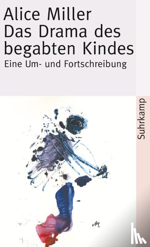 Miller, Alice - Das Drama des begabten Kindes und die Suche nach dem wahren Selbst