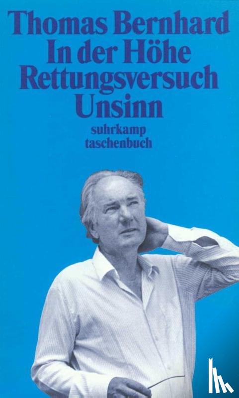 Bernhard, Thomas - In der Höhe - Rettungsversuch. Unsinn