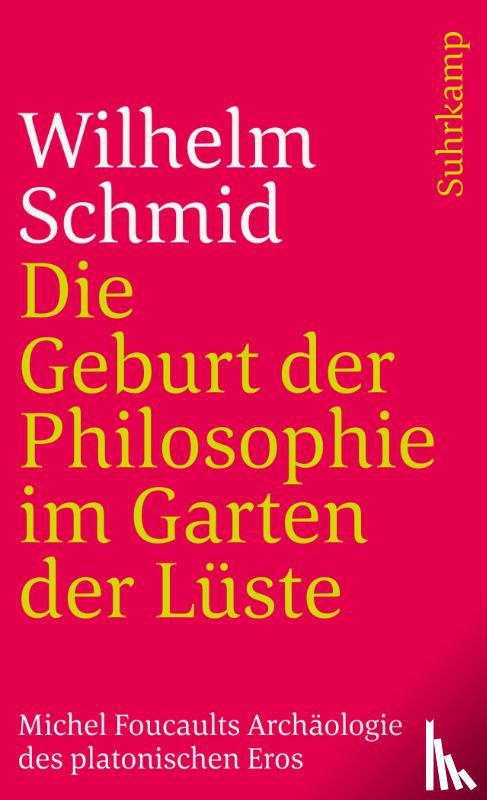 Schmid, Wilhelm - Die Geburt der Philosophie im Garten der Lüste