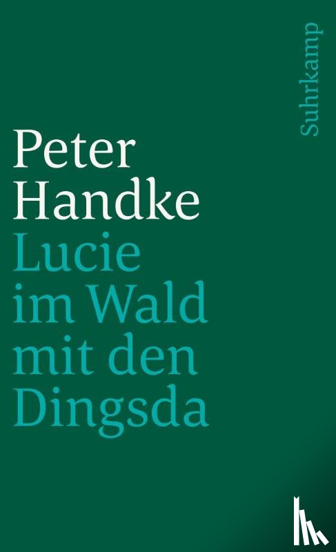 Handke, Peter - Lucie im Wald mit den Dingsda