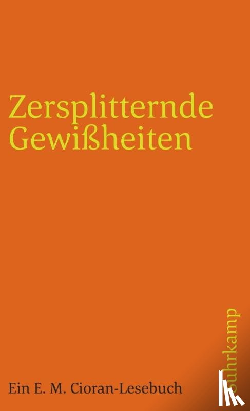 Cioran, Emile M. - Zersplitternde Gewißheiten