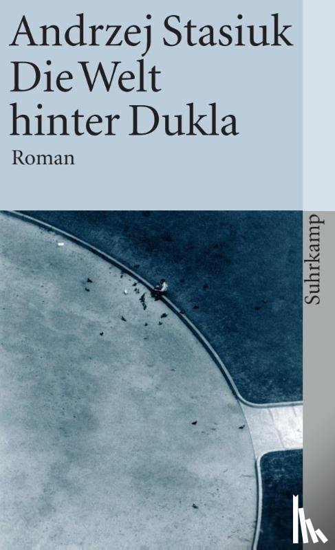 Stasiuk, Andrzej - Die Welt hinter Dukla