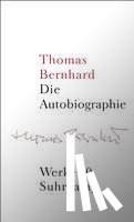 Bernhard, Thomas - Die Autobiographie (Werke in 22 Banden, Band 10)