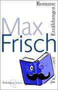 Frisch, Max - Romane, Erzahlungen, Tagebucher
