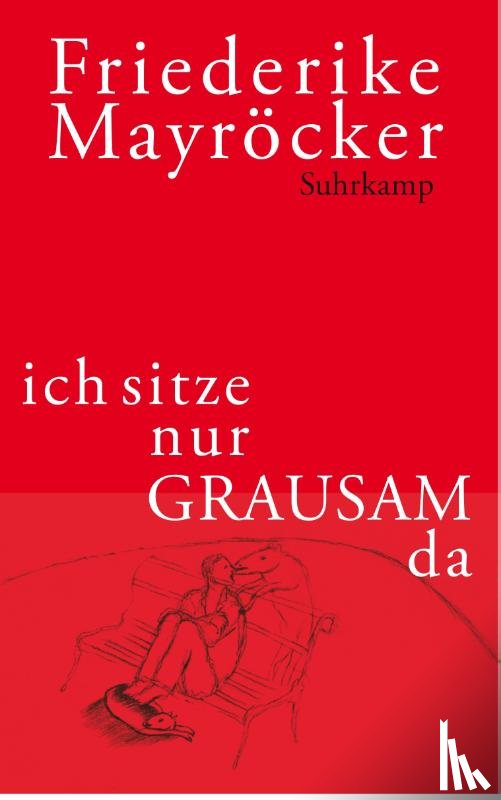 Mayröcker, Friederike - ich sitze nur GRAUSAM da
