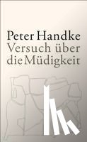 Handke, Peter - Versuch über die Müdigkeit