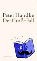Handke, Peter - Der Große Fall