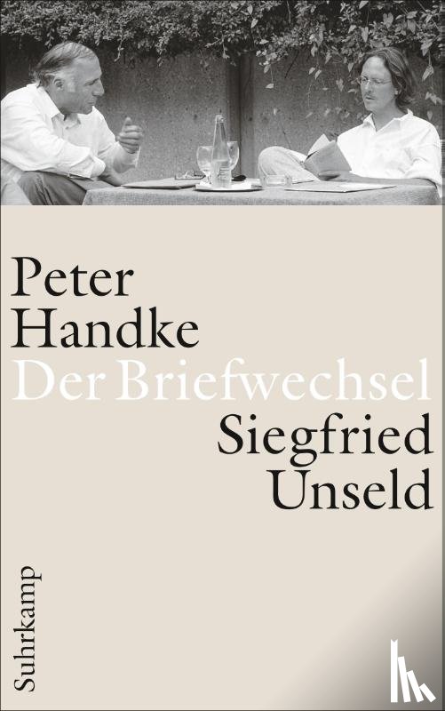 Handke, Peter, Unseld, Siegfried - Der Briefwechsel