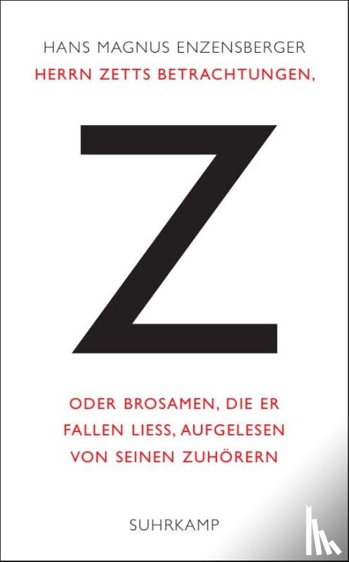 Enzensberger, Hans Magnus - Herrn Zetts Betrachtungen, oder Brosamen, die er fallen ließ, aufgelesen von seinen Zuhörern