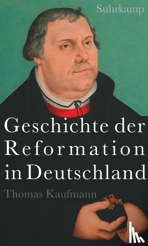 Kaufmann, Thomas - Geschichte der Reformation in Deutschland