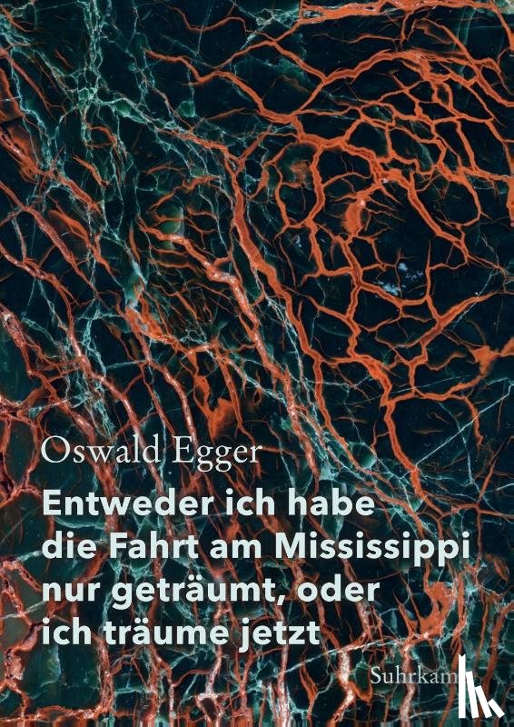 Egger, Oswald - Entweder ich habe die Fahrt am Mississippi nur geträumt, oder ich träume jetzt