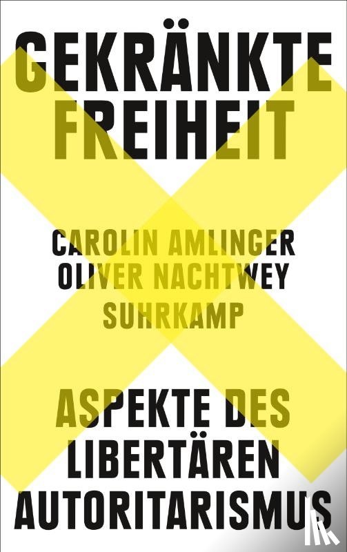 Amlinger, Carolin, Nachtwey, Oliver - Gekränkte Freiheit