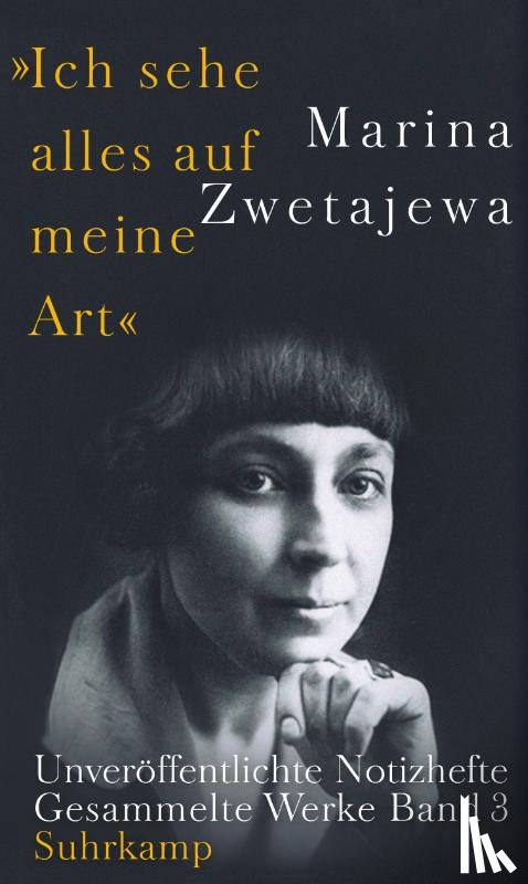 Zwetajewa, Marina - Ausgewählte Werke:. 'Ich sehe alles auf meine Art'