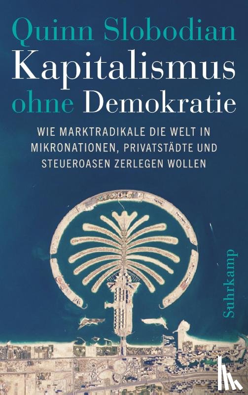 Slobodian, Quinn - Kapitalismus ohne Demokratie