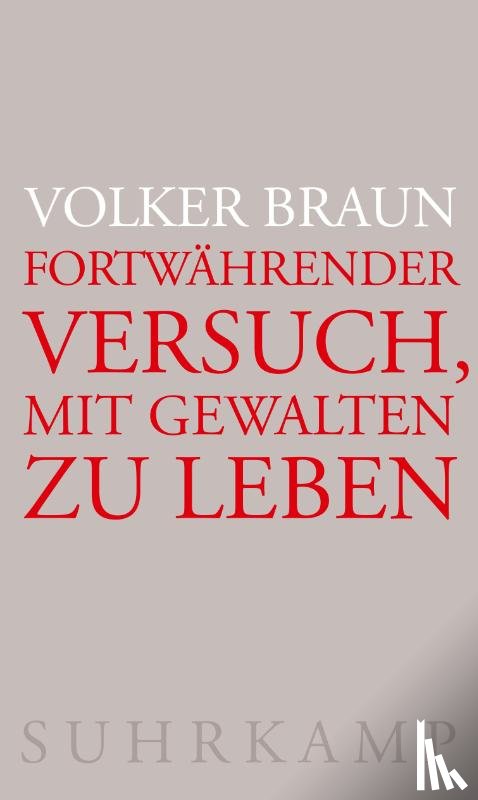 Braun, Volker - Fortwährender Versuch, mit Gewalten zu leben