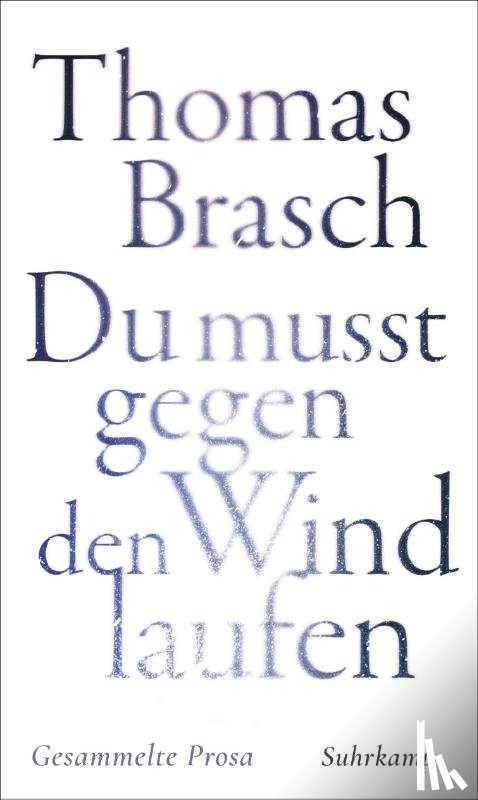 Brasch, Thomas - 'Du mußt gegen den Wind laufen'