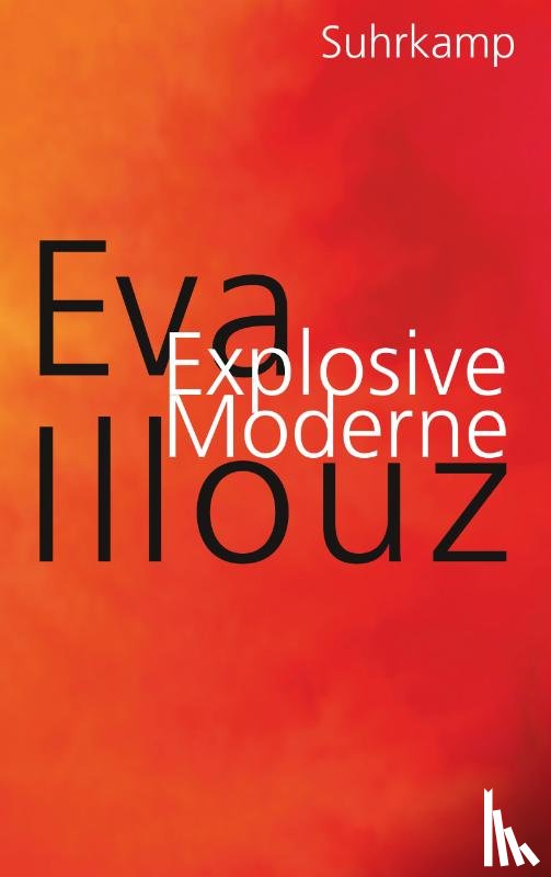 Illouz, Eva - Explosive Moderne